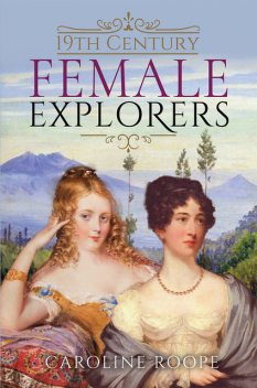 19th Century Female Explorers, Caroline Roope