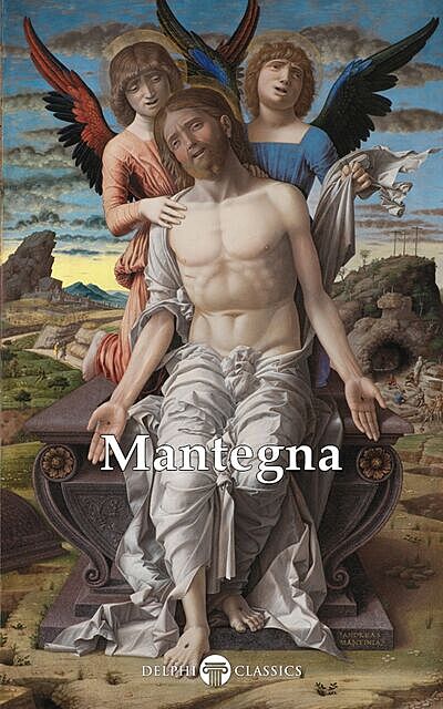 Delphi Complete Paintings of Andrea Mantegna (Illustrated), Andrea Mantegna