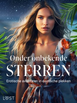 Onder onbekende sterren: Erotische avonturen in exotische plekken, Alexandra Södergran, Chrystelle Leroy