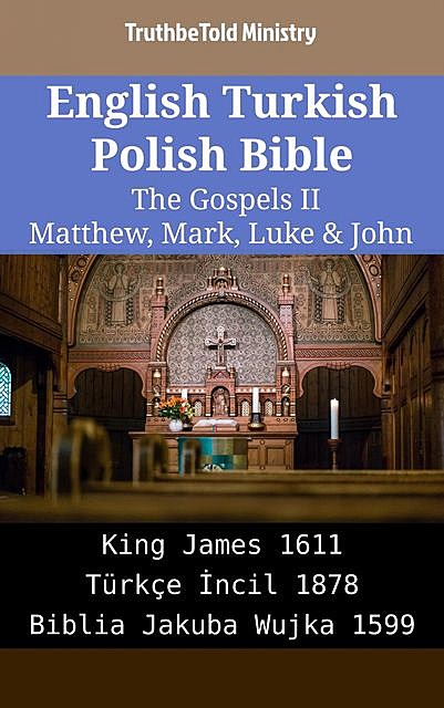 English Turkish Polish Bible – The Gospels II – Matthew, Mark, Luke & John, Truthbetold Ministry
