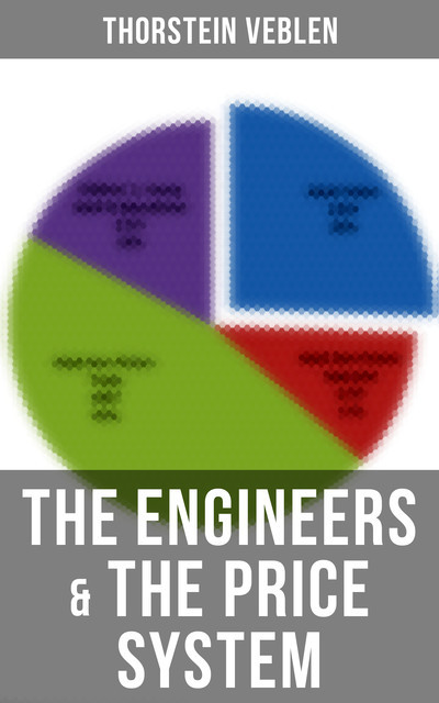 The Engineers & the Price System, Thorstein Veblen