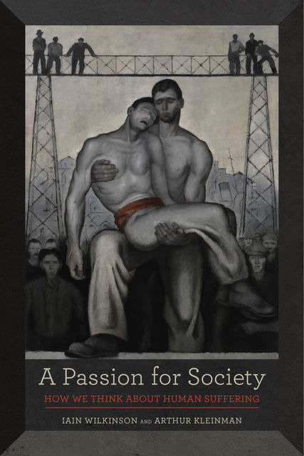 A Passion for Society, Arthur Kleinman, Iain Wilkinson