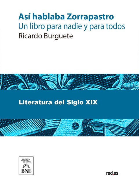 Así hablaba Zorrapastro : (un libro para nadie y para todos), Ricardo Burguete