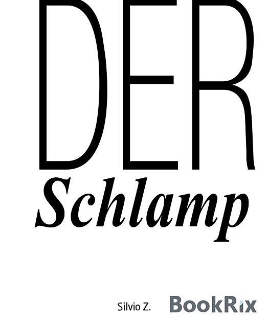 Der Schlamp, Silvio Z.