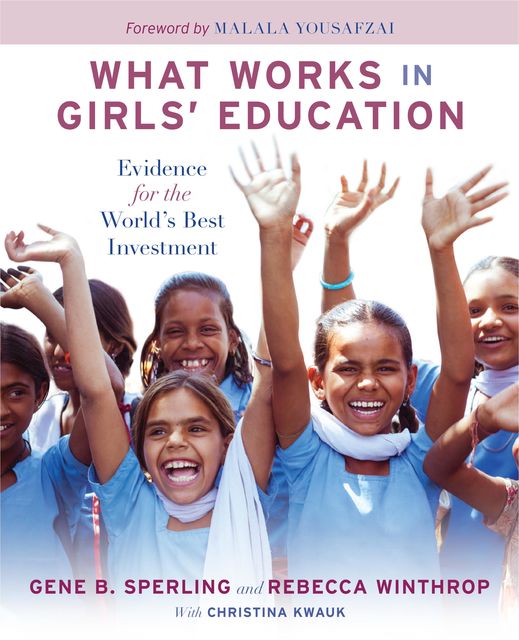 What Works in Girls' Education, Gene B Sperling, Rebecca Winthrop