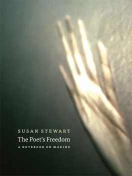 Poet's Freedom, Susan Stewart