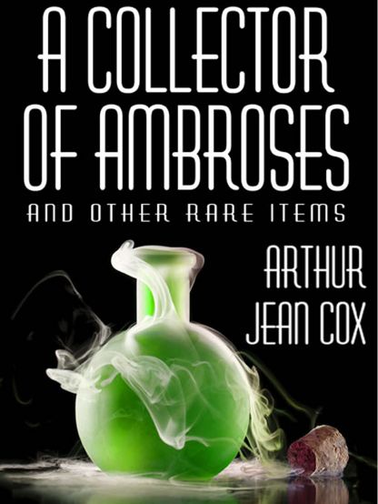 A Collector of Ambroses and Other Rare Items, Arthur Jean Cox