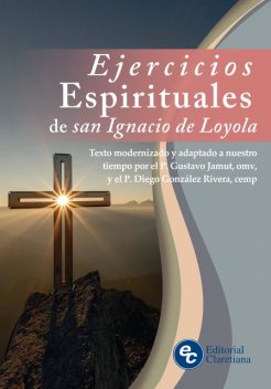 Ejercicios Espirituales de san Ignacio de Loyola, Gustavo E. Jamut, Diego A. González Rivera