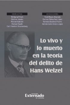 Lo vivo y lo muerto en la teoría del delito de Hans Welzel, Günther Jakobs, Bernardo Feijoo Sánchez, Ulfrid Neumann, Michael Pawlik, Björn Burkhardt, Carl-Friedrich Stuckenberg, Hirokazu Kawaguchi, Kurt Seelmann, Luigi Cornacchia, Makoto Ida, Manuel Cancio Meliá, Michael Kubiciel, Uwe Murmann, Wolfgang Frisch, Yes