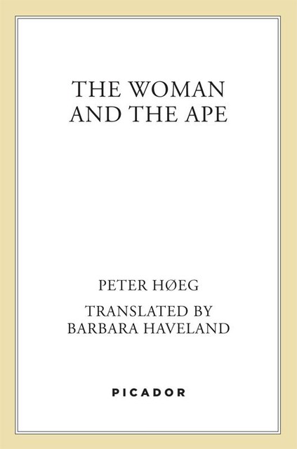 The Woman and the Ape, Peter Høeg