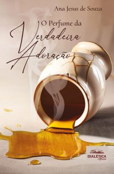 O Perfume da Verdadeira Adoração, Ana Jesus de Souza