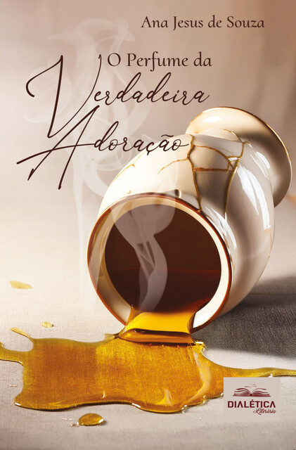 O Perfume da Verdadeira Adoração, Ana Jesus de Souza