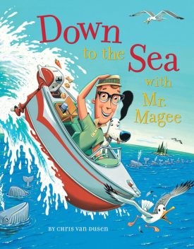 Down to the Sea with Mr. Magee, Chris Van Dusen