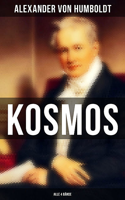 Kosmos (Alle 4 Bände), Alexander von Humboldt