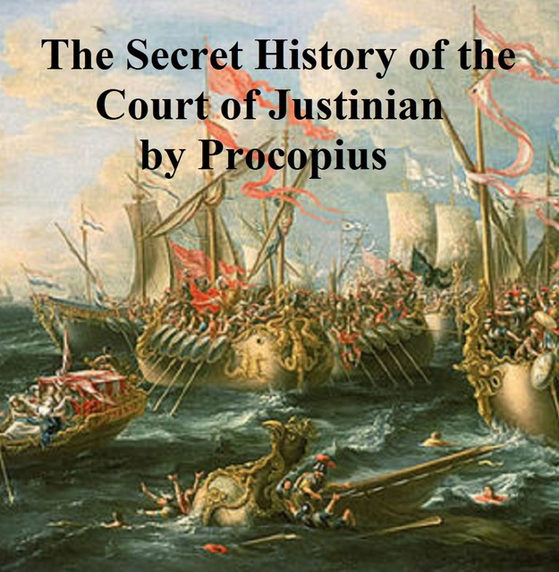 The Secret History of the Court of Justinian, Procopius
