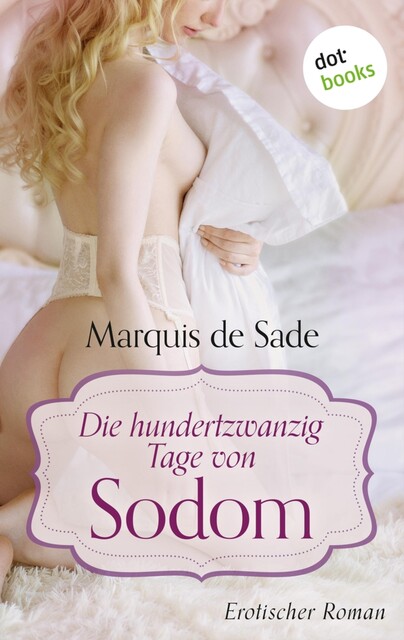 Die hundertzwanzig Tage von Sodom, Marquis de Sade