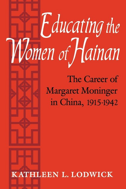 Educating the Women of Hainan, Kathleen L. Lodwick