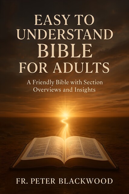 Easy to Understand Bible for Adults, Fr. Peter Blackwood