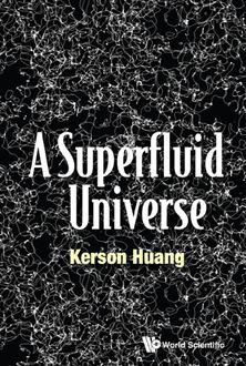Superfluid Universe, Kerson Huang
