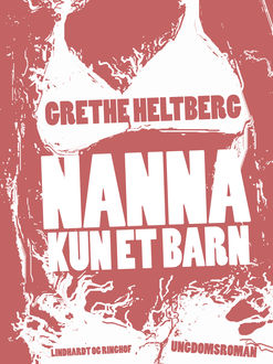 Nanna – kun et barn, Grethe Heltberg