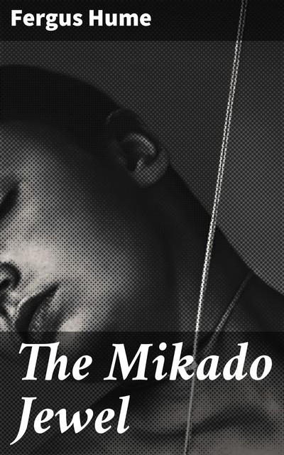 The Mikado Jewel, Fergus Hume