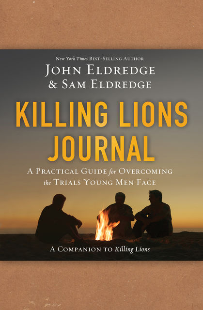 Killing Lions Journal, John Eldredge, Samuel Eldredge