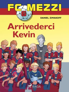 FC Mezzi 6 – Arrivederci Kevin, Daniel Zimakoff