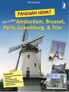 Panduan Hemat Keliling Amsterdam, Brussel, Paris, Luxemburg, & Trier, Karya Sari Musdar