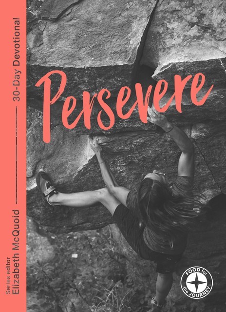 Persevere: Food for the Journey, Elizabeth McQuoid