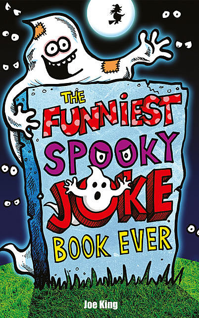 The Funniest Spooky Joke Book Ever, Joe King