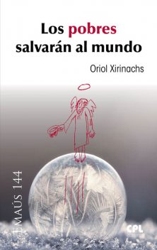 Los pobres salvarán al mundo, Oriol Xirinachs Benavent