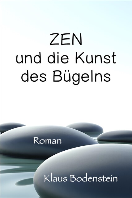 Zen und die Kunst des Bügelns, Klaus Bodenstein
