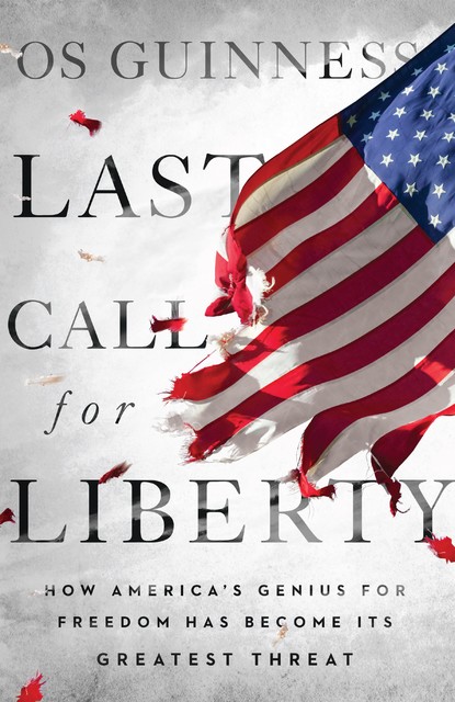 Last Call for Liberty, Os Guinness