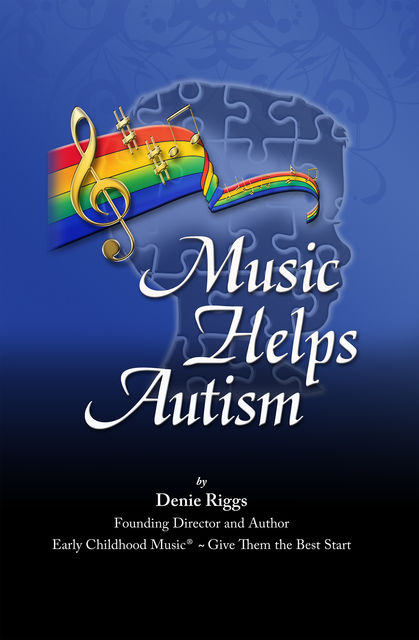 Music Helps Autism, Denie Y.Riggs