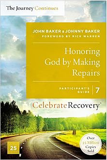 Honoring God by Making Repairs: The Journey Continues, Participant's Guide 7, John Baker, Johnny Baker