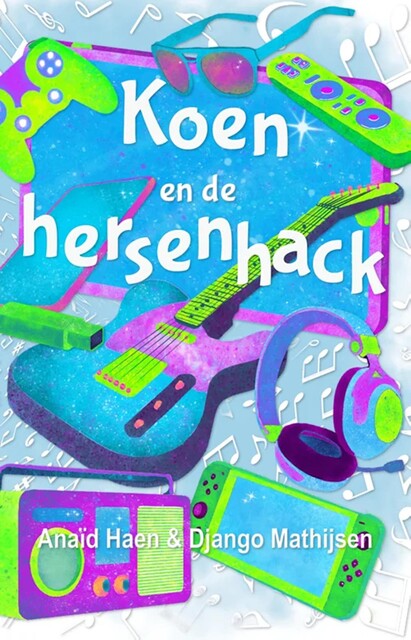 Koen en de hersenhack, Django Mathijsen, Anaïd Haen