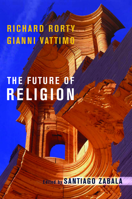 The Future of Religion, Gianni Vattimo, Richard Rorty