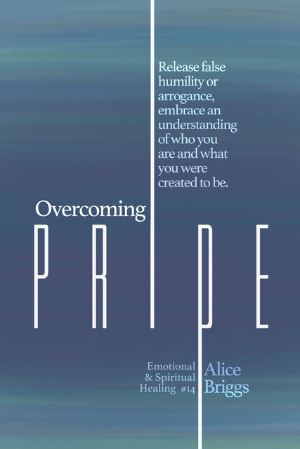 Overcoming Pride, Alice Briggs