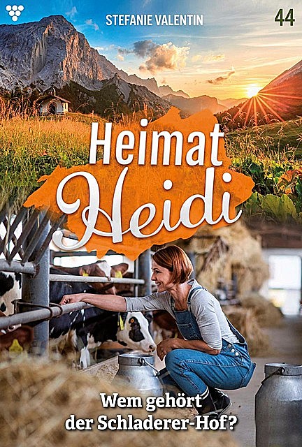 Heimat-Heidi 44 – Heimatroman, Stefanie Valentin