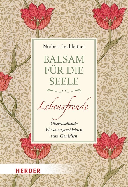 Balsam für die Seele – Lebensfreude, Norbert Lechleitner