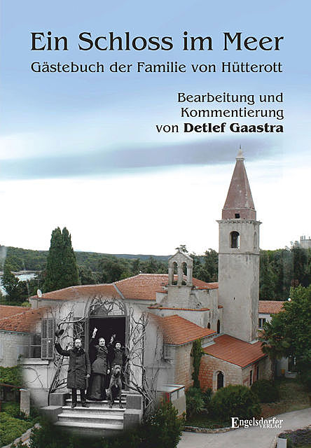 Ein Schloss im Meer – Gästebuch der Familie von Hütterott, Detlef Gaastra