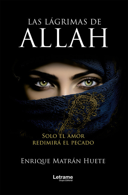 Las lágrimas de Allah, Enrique Matrán Huete
