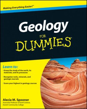 Geology For Dummies, Alecia M.Spooner