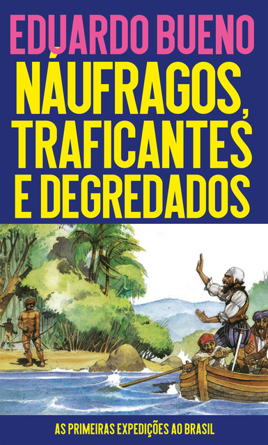Náufragos, traficantes e degredados, Eduardo Bueno