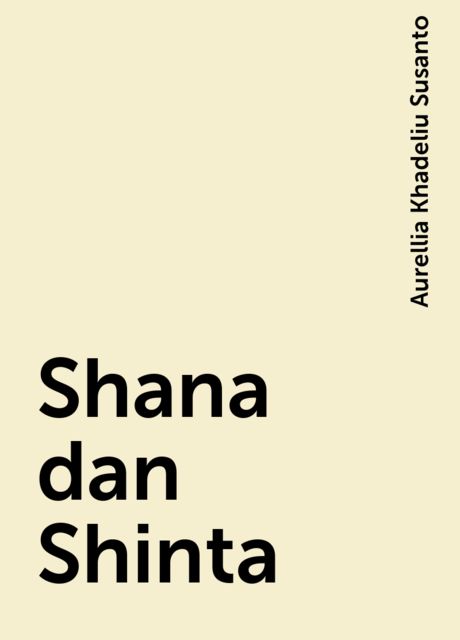 Shana dan Shinta, Aurellia Khadeliu Susanto