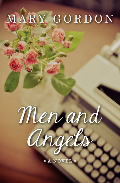 Men and Angels, Mary Gordon