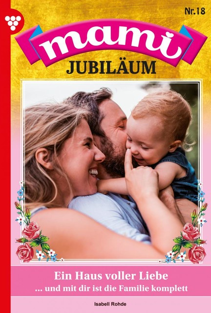 Mami Jubiläum 18 – Familienroman, Rohde Isabell