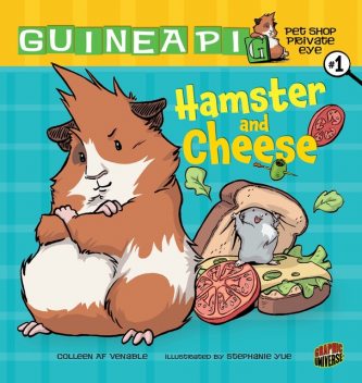 Hamster and Cheese: Book 1, Colleen AF Venable