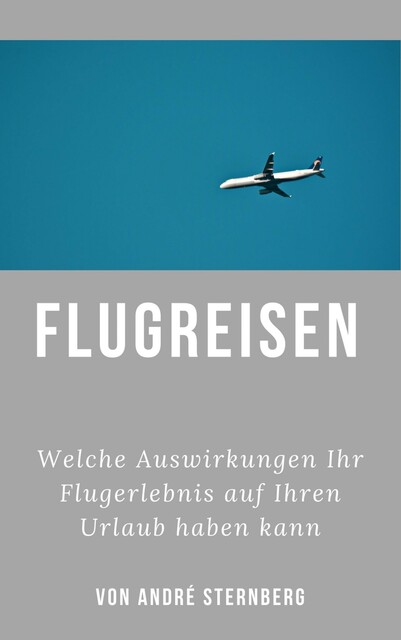 Flugreisen – Dinge die Sie wissen sollten, André Sternberg