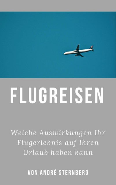 Flugreisen – Dinge die Sie wissen sollten, André Sternberg